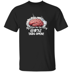 My Brain Has Too Many Tabs Open Gildan Short Sleeve T-Shirt